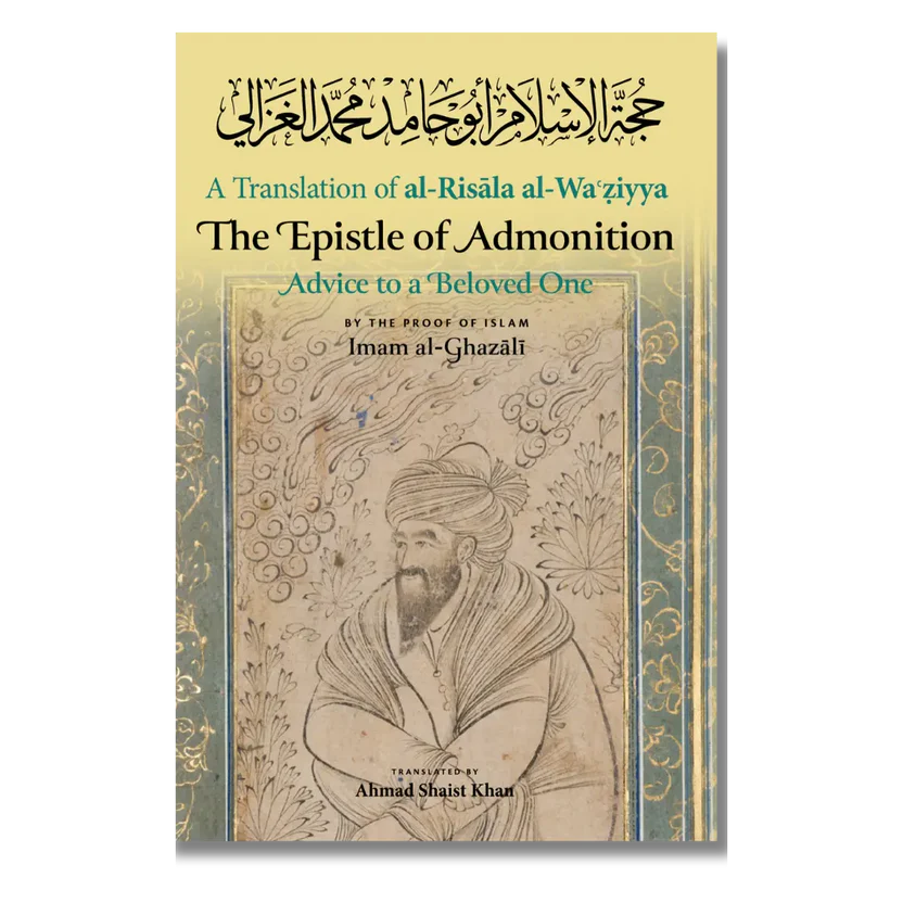 The Epistle of Admonition Advice to a Beloved One A Translation of "al-Risala al-Waziyya"
