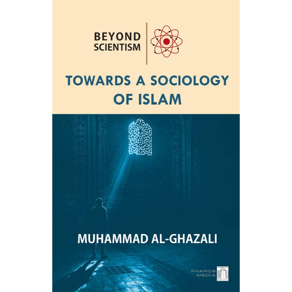Beyond Scientism – Towards a Sociology of Islam (PB) by: Muhammad Al-Ghazali