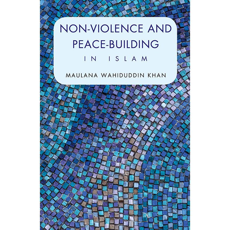 Non-violence and Peace-building in Islam (PB) by: Maulana Wahiduddin Khan