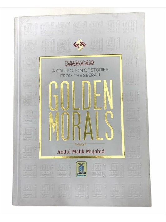 Golden Morals (A Collection of Stories from the Seerah of PBUH)