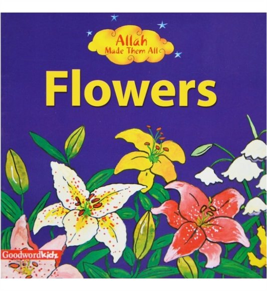 Allah Made Them All : Flowers