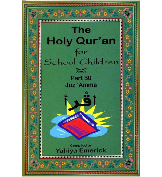 The Holy Quran for School CHILDREN- Part 30 – Juz Amma: Text, Translation &amp; Transliteration