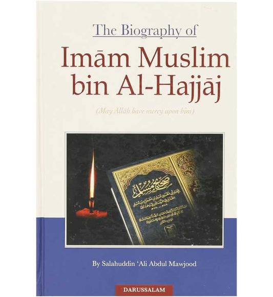 The Biography of Imam Muslim bin Al-Hajjaj