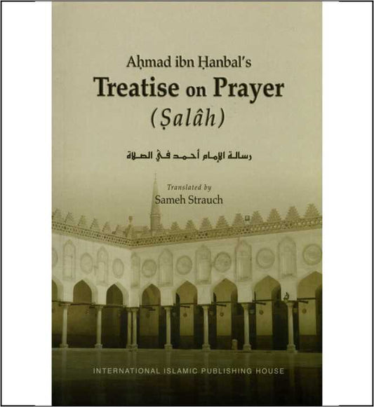Ahmad ibn Hanbal’s Treatise on Prayer (Salah)