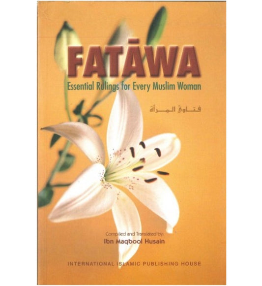 Fatawa: Essential Rulings for Every Muslim Woman