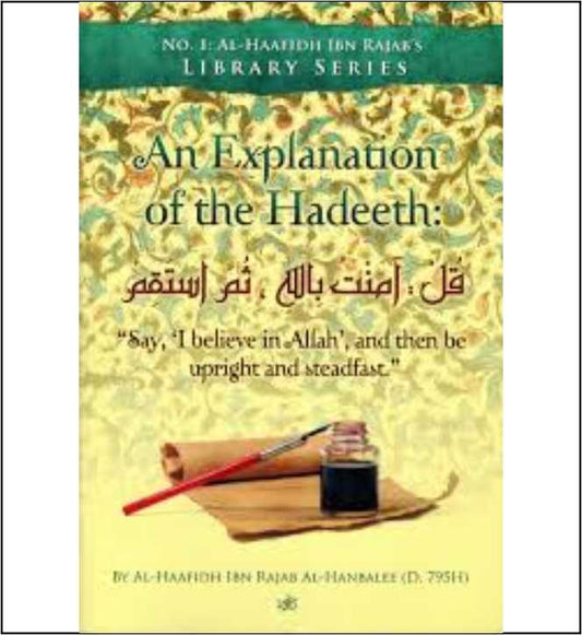 An Explanation of the Hadeeth: ‘Say:’I believe in Allaah’ and then be upright and steadfast’
