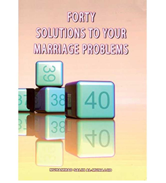 Forty Solutions To Your Marriage Problems