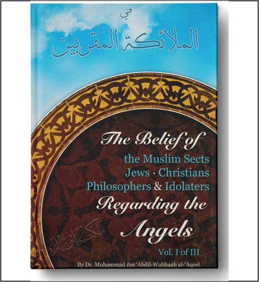 The Belief of the Muslim Sects Jews Christians Philosophers &amp; Idolaters Regarding the Angels