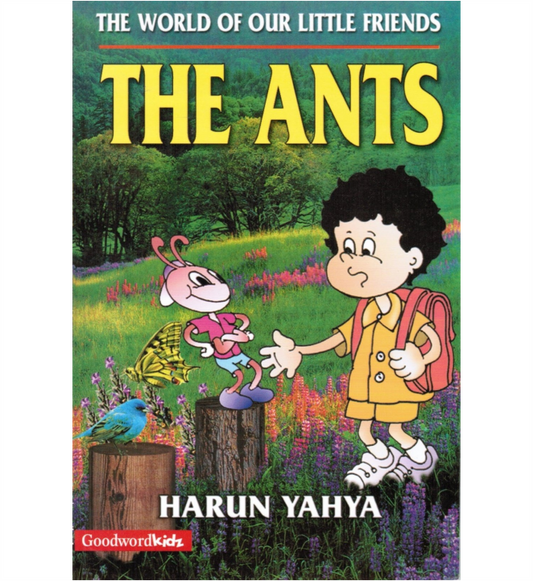 The World of our Little Friends : The Ants