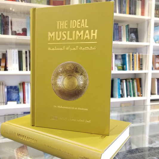 The Ideal Muslimah: The True Islamic Personality of the Muslim Woman as Defined in the Qur an and Sunnah