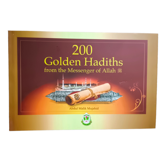 200 Golden Hadiths from the Messenger of Allah by Abdul Malik Mujahid