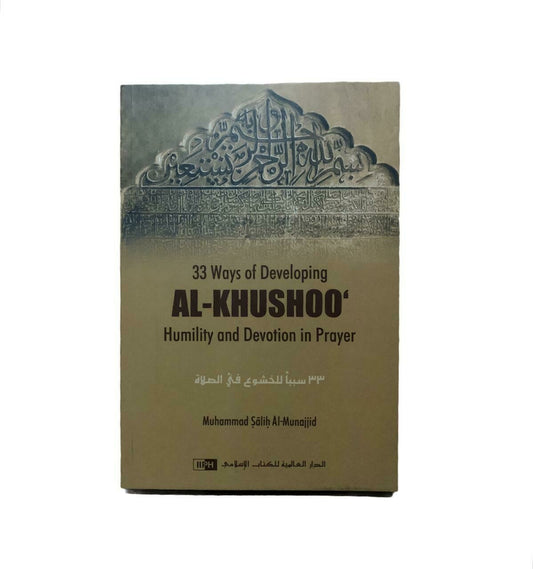 33 Ways of Developing Al-Khushoo : Humility and Devotion in Prayer