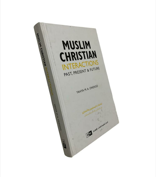 Muslim Christian Interactions – Past, Present &amp; Future