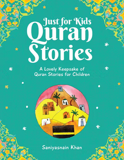 JUST FOR KIDS QURAN STORIES By Saniyasnain Khan