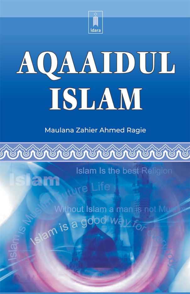 Aqaaidul Islam | English by: Maulana Zahier Ahmed Ragie