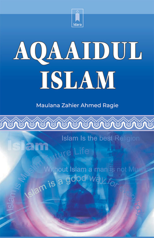 Aqaaidul Islam | English by: Maulana Zahier Ahmed Ragie