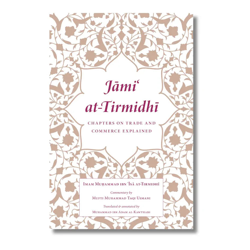 Jami at-Tirmidhi: Chapters on Trade and Commerce Explained Manual on Islamic Finance