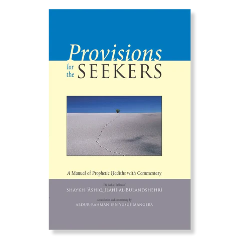 Provisions for the Seekers (Zad al-Talibin) A Manual of Prophetic Hadiths with Commentary
