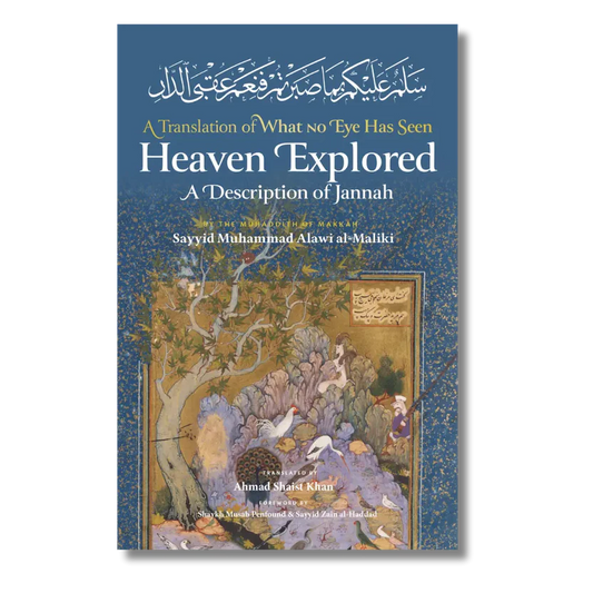 Heaven Explored: A Description of Jannah A Translation of What no Eye Has Seen