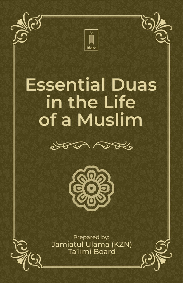 Essential Duas in the Life of a Muslim by: Jamiatul Ulama (KZN)