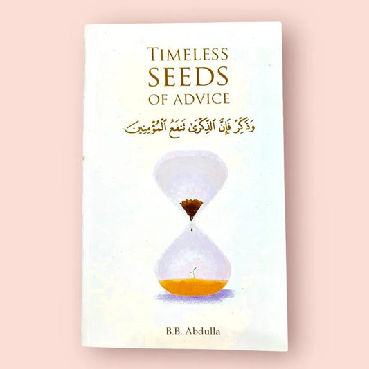 Timeless Seeds of Advice – B.B. Abdulla