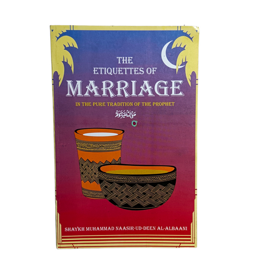 The Etiquettes of Marriage: In the pure tradition of Prophet