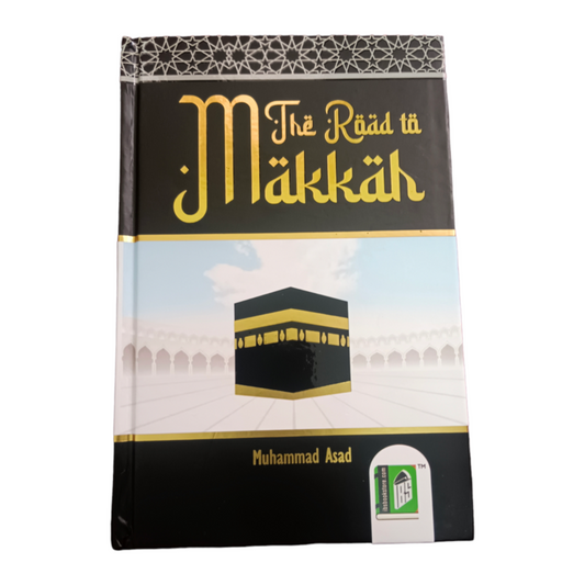 The Road to Makkah | English by: Muhammad Asad