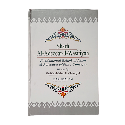 Sharh Al-Aqeedat-il-Wasitiya (Fundamental Beliefs of Islam &amp; Rejection of False Concepts)