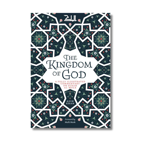 The Kingdom of God: Illustrated Commentary on Surah al-Mulk