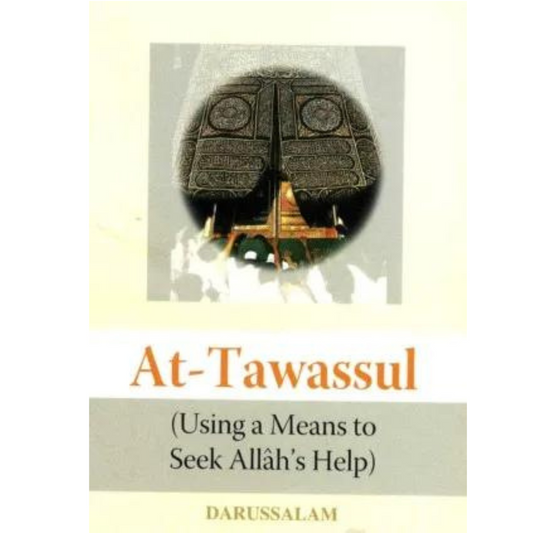 At-Tawassul (Using A Means To Seek Allah’s Help)