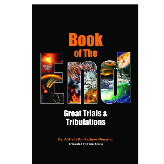 Book of the End : Great Trials &amp; Tribulations | English (HB) by: Al-Hafiz Ibn Katheer Dimashqi