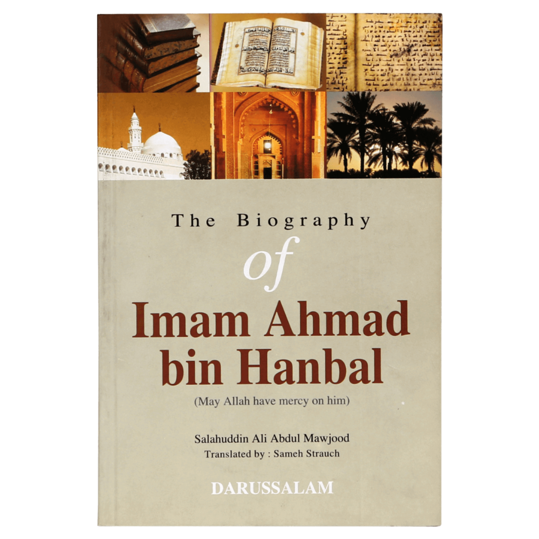 The Biography Of Imam Ahmad Bin Hanbal رحمه الله