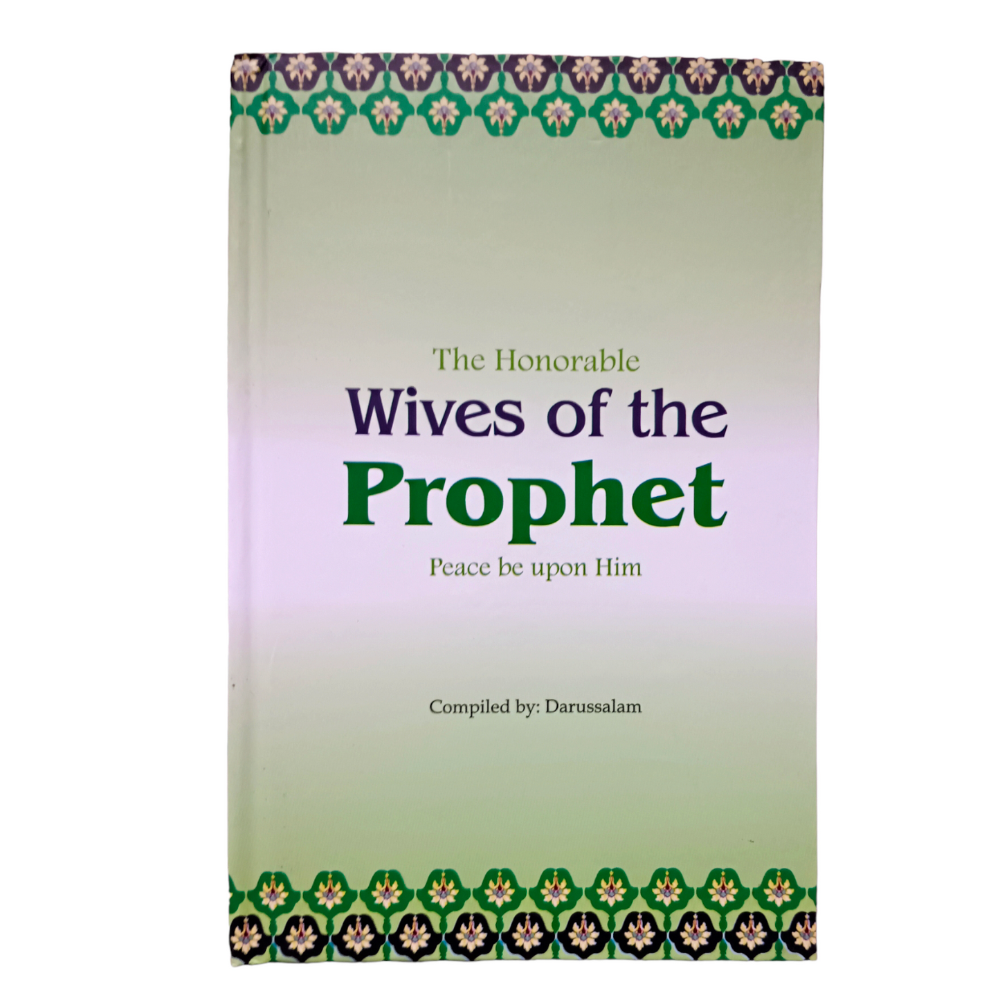 The Honorable Wives Of The Prophet Peace Be Upon Him