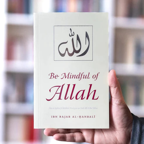 Be Mindful of Allah Nur al-Iqtibas fi Mishkat Wasiyyat an-Nabi Li-Ibn 'Abbas | Paperback |
