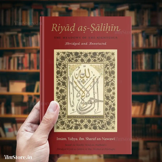 Riyad as-Salihin – Abridged and Annotated Meadows of the Righteous | Paperback | 620pages