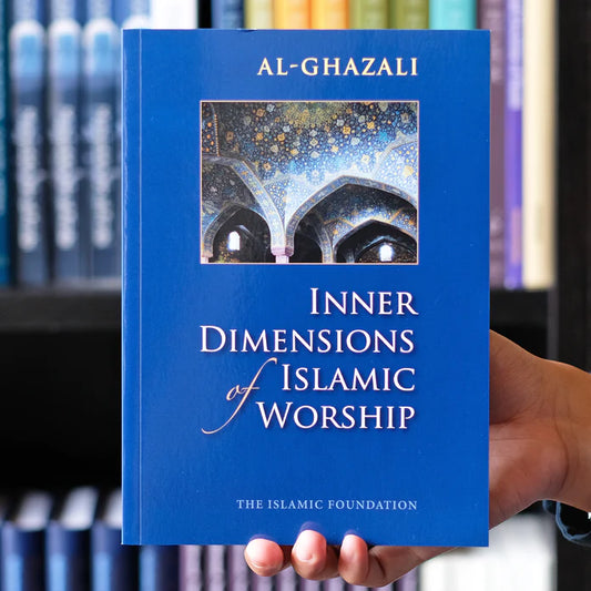 Inner Dimensions of Islamic Worship Imam Abu Hamid al-Ghazali (author)