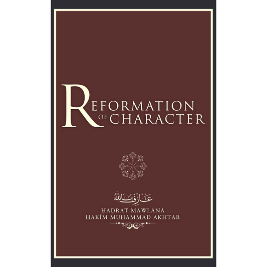 Reformation of Character  Hadrat Mawlana Shah Hakim Muhammad Akhtar (author)