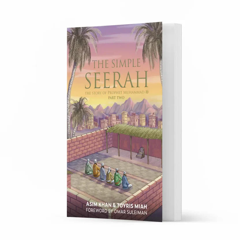 The Simple Seerah: The Story of Prophet Muhammad ﷺ - Part Two Foreword from Imam Omar Suleiman