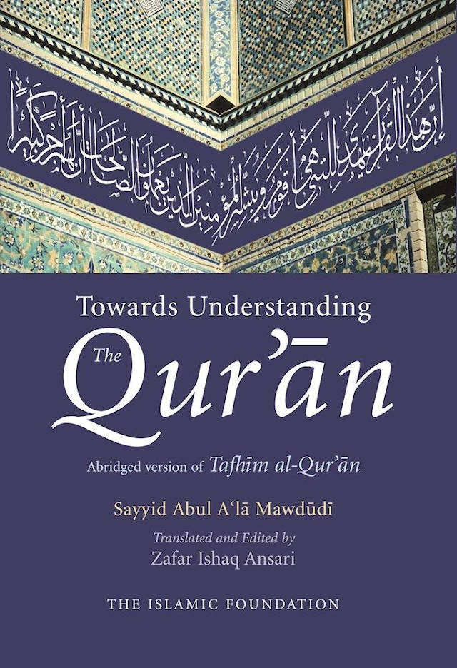 Towards Understanding the Quran | Abridged version of Tafhim al-Quran (HB)