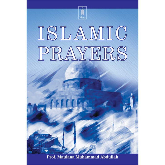 Islamic Prayers by: Maulana Prof. Muhammad Abdullah