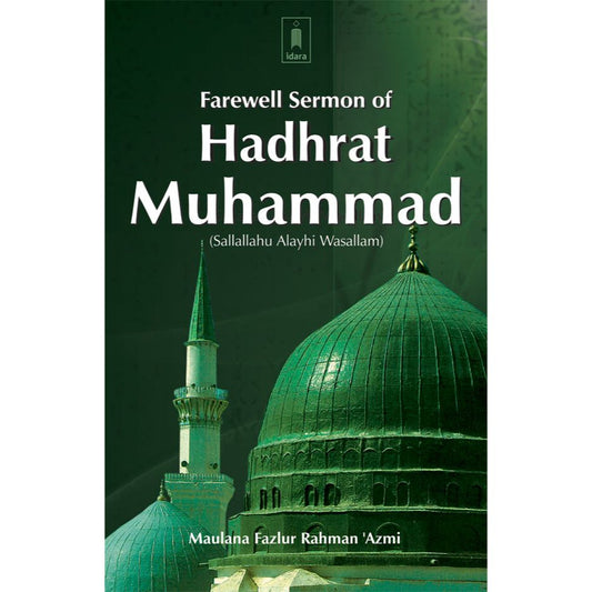 Farewell Sermon of Hadhrat Muhammad (SaW) by: Moulana Fazlur Rahman Azmi