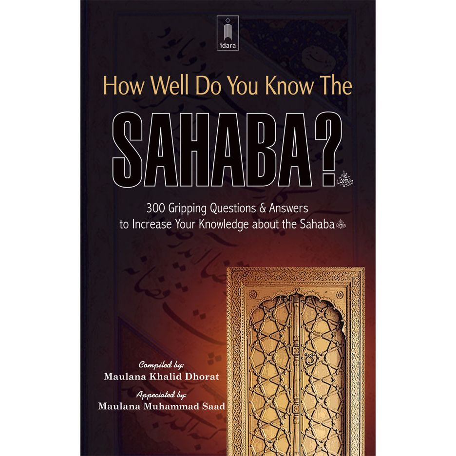 How well do you know the Sahaba? by: Maulana Khalid Dhorat