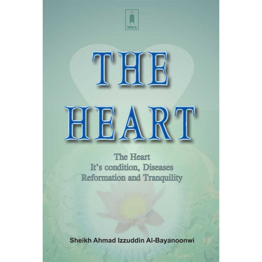 The Heart by: Sheikh Ahmad Izzuddin Al-Bayanoonwi