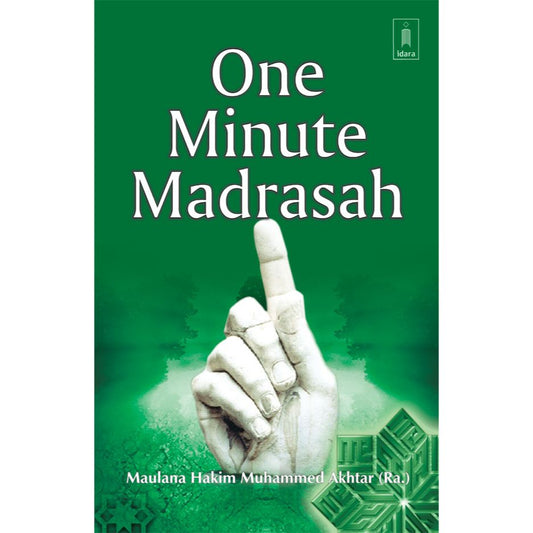 One Minute Madrasah by: Maulana Hakim Mohammed Akhtar (Rah)
