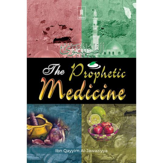 The Prophetic Medicine by: Ibn Qayyim al-Jawziyyah