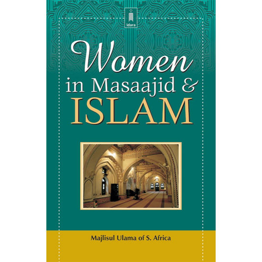 Women in Masaajid and Islam by: Majlisul Ulama of South Africa