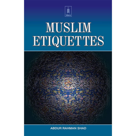 Muslim Etiquettes by: Abdur Rehman Shad