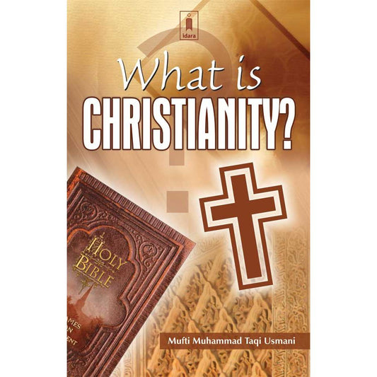 What is Christianity? by: Mufti Muhammad Taqi Usmani