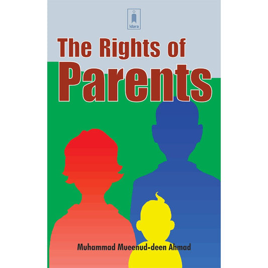 Rights of Parents by: Muhammad Mueenud-Deen Ahmad