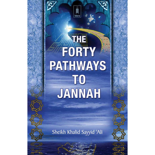 Forty Pathways to Jannah by: Sheikh Khalid Sayyid Ali